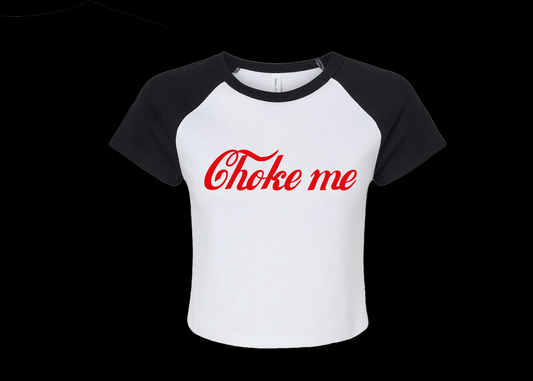 Choke Me - Cropped Tee